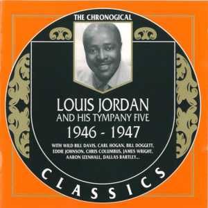 The Chronological Classics: Louis Jordan and His Tympany Five 1946-1947