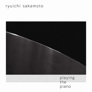 Ryuichi Sakamoto: Playing the Piano 2009 Japan