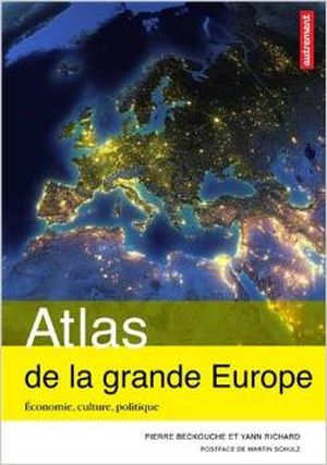 Atlas de la grande Europe : Economie, culture, politique