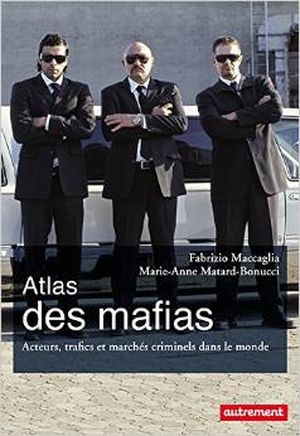 Atlas des mafias : Acteurs, trafics et marchés de la criminalité organisée