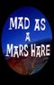 Mad as a Mars Hare