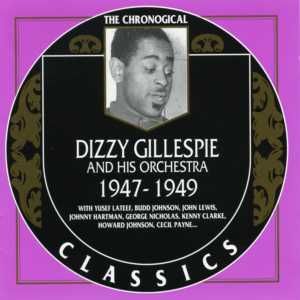 The Chronological Classics: Dizzy Gillespie and His Orchestra 1947-1949