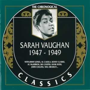 The Chronological Classics: Sarah Vaughan 1947-1949