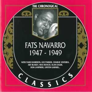 The Chronological Classics: Fats Navarro 1947-1949