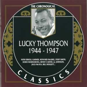 The Chronological Classics: Lucky Thompson 1944-1947