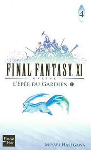 L'Epée du Gardien (1/3) - Final Fantasy XI Online, tome 4