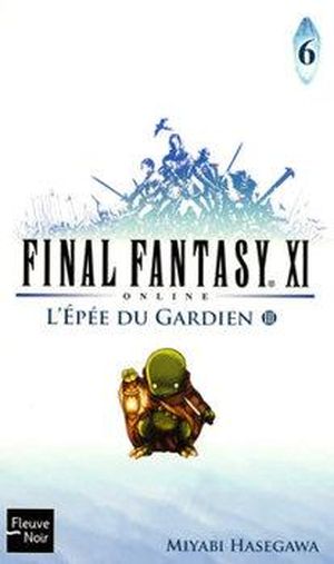 L'Épée du gardien (3/3) - Final Fantasy XI Online, tome 6