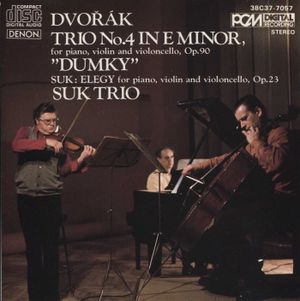 Dvořák: Trio no. 4 in E minor "Dumky" / Suk: Elegy
