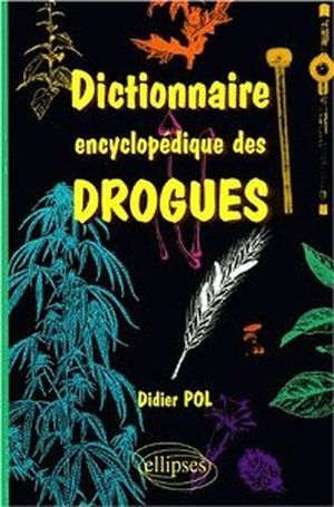 Dictionnaire Encyclopédique des Drogues