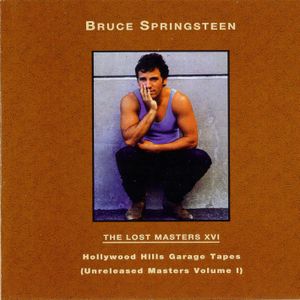 The Lost Masters XVI: Hollywood Hills Garage Tapes (Unreleased Masters Volume I)