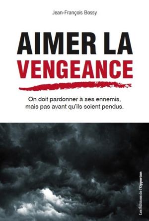 Aimer la vengeance