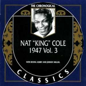 The Chronological Classics: Nat "King" Cole 1947, Volume 3