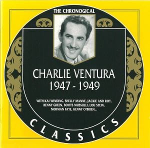 The Chronological Classics: Charlie Ventura 1947-1949
