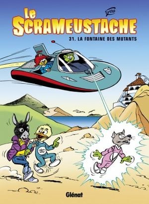 La Fontaine des mutants - Le Scrameustache, tome 31