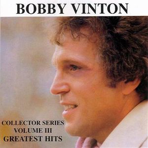 Bobby Vinton Collector Series, Volume III: Greatest Hits