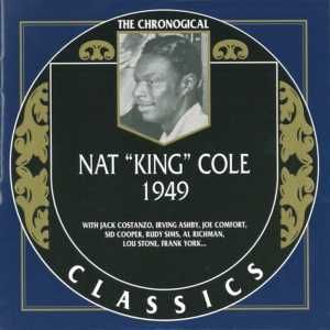 The Chronological Classics: Nat "King" Cole 1949