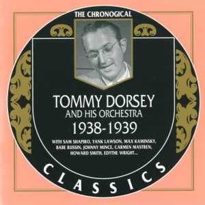 The Chronological Classics: Tommy Dorsey and His Orchestra 1938-1939