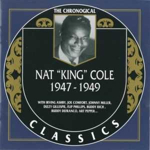 The Chronological Classics: Nat "King" Cole 1947-1949