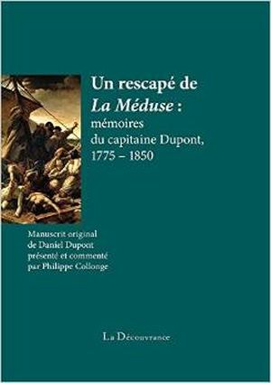 Un rescapé de la Méduse : mémoires du capitaine Dupont, 1775 - 1850