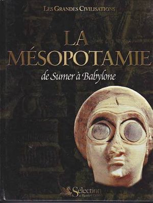 La Mésopotamie : De Sumer à Babylone