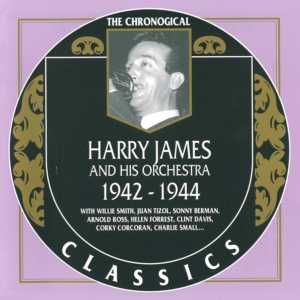 The Chronological Classics: Harry James and His Orchestra 1942-1944
