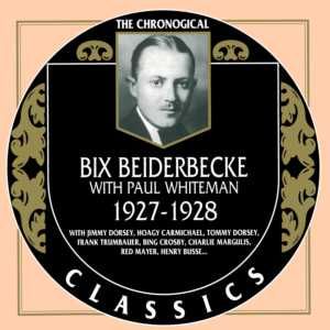 The Chronological Classics: Bix Beiderbecke with Paul Whiteman 1927-1928
