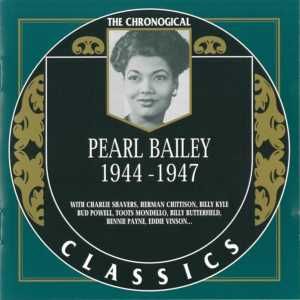 The Chronological Classics: Pearl Bailey 1944-1947