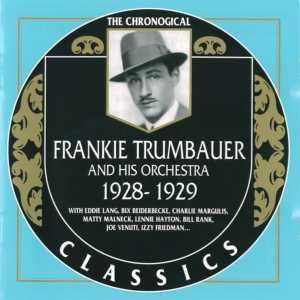 The Chronological Classics: Frankie Trumbauer and His Orchestra 1928–1929