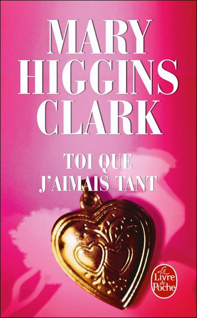 Mary Higgins Clark Toi Que J Aimais Tant Toi que j'aimais tant - Mary Higgins Clark - SensCritique