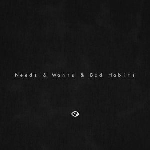 Needs & Wants & Bad Habits