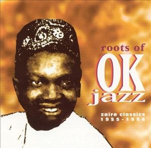 Roots of OK Jazz: Zaïre Classics, 1955–1956