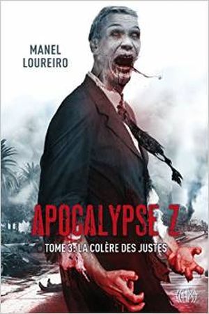 Apocalypse Z Tome 3 : La Colère des Justes