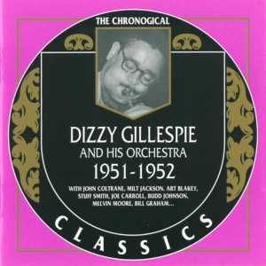 The Chronological Classics: Dizzy Gillespie and His Orchestra 1951-1952