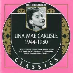 The Chronological Classics: Una Mae Carlisle 1944-1950