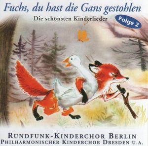 Die schönsten Kinderlieder, Folge 2: Fuchs, du hast die Gans gestohlen