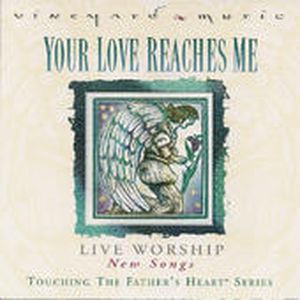 Touching the Father’s Heart #37: Your Love Reaches Me (Live)
