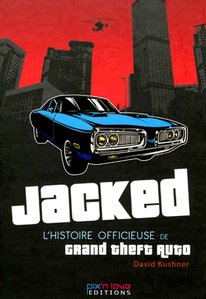 Jacked : L'histoire officieuse de Grand Theft Auto