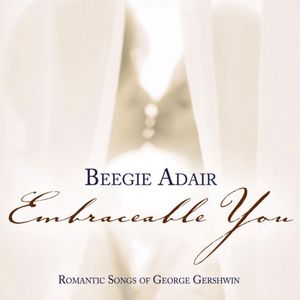 Embraceable You: Romantic Songs of George Gershwin