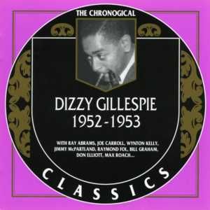 The Chronological Classics: Dizzy Gillespie 1952-1953