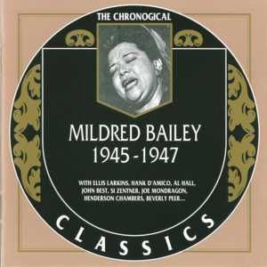 The Chronological Classics: Mildred Bailey 1945-1947