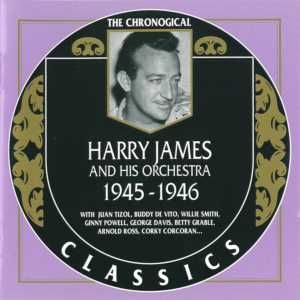 The Chronological Classics: Harry James and His Orchestra 1945-1946