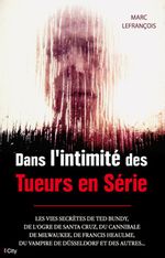 Couverture Dans l'intimité des tueurs en série Couverture Dans l'intimité des tueurs en série