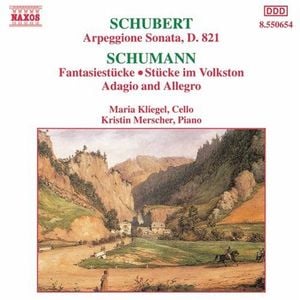 Schubert: Arpeggione Sonata / Schumann: Fantasiestücke / Stücke im Volkston / Adagio and Allegro