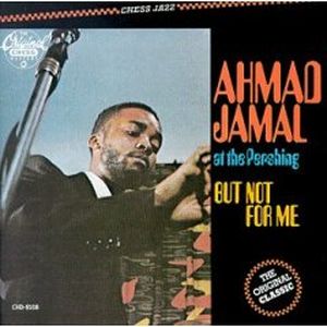Ahmad Jamal at the Pershing: But Not for Me (Live)
