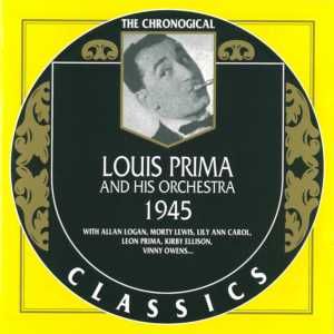 The Chronological Classics: Louis Prima and His Orchestra 1945