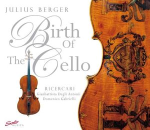 The Birth of the Cello: Ricercare