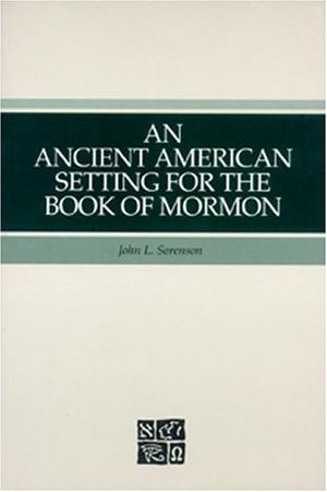 An Ancient american setting for the Book of Mormon