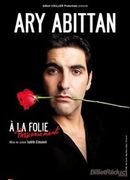 Affiche Ary Abittan : À la folie