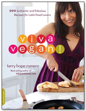 Viva Vegan!: 200 Authentic and Fabulous Recipes for Latin Food Lovers