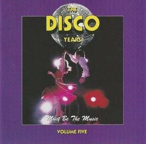 The Disco Years, Volume 5: Must Be the Music